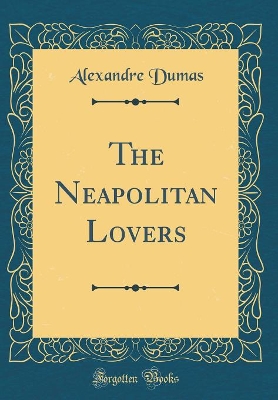 The Neapolitan Lovers (Classic Reprint)
