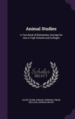 Animal Studies: A Text-Book of Elementary Zoology for Use in High Schools and Colleges