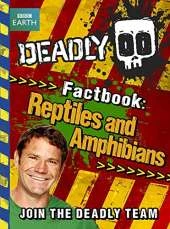 Steve Backshall's Deadly series: Deadly Factbook: Reptiles and Amphibians: Book 3