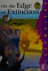 On the Edge of Extinction