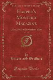 Harper's Monthly Magazine, Vol. 121: June, 1910 to November, 1910 (Classic Reprint)