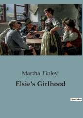 Elsie's Girlhood: The Journey from Childhood to Womanhood