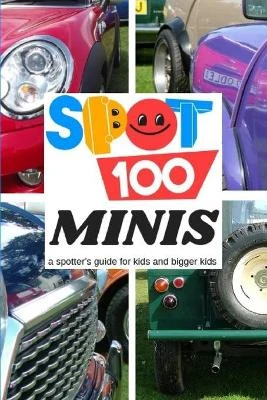 Spot 100 Minis: A Spotter's Guide for kids and bigger kids