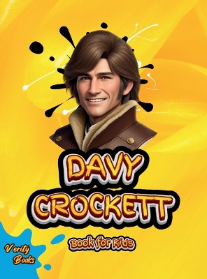 Davy Crockett Book for Kids: Discover the Amazing Adventures of America's Greatest Folk Hero!