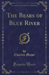 The Bears of Blue River (Classic Reprint)