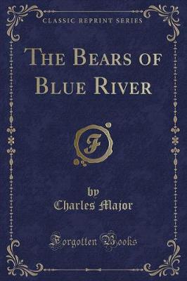 The Bears of Blue River (Classic Reprint)