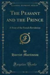 The Peasant and the Prince: A Story of the French Revolution (Classic Reprint)