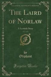 The Laird of Norlaw, Vol. 1 of 3: A Scottish Story (Classic Reprint)