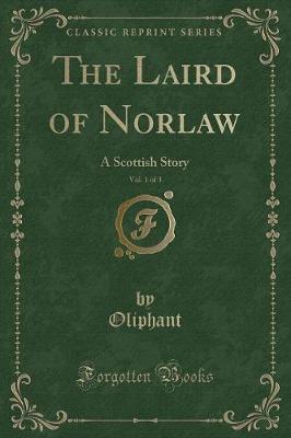 The Laird of Norlaw, Vol. 1 of 3: A Scottish Story (Classic Reprint)