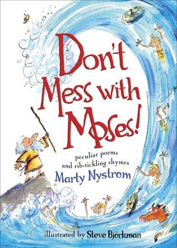 Don't Mess with Moses: Peculiar Poems and Rib Tickling Rhymes