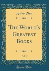 The World's Greatest Books, Vol. 1 (Classic Reprint)