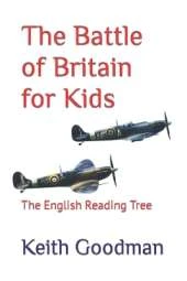 The Battle of Britain for Kids: The English Reading Tree