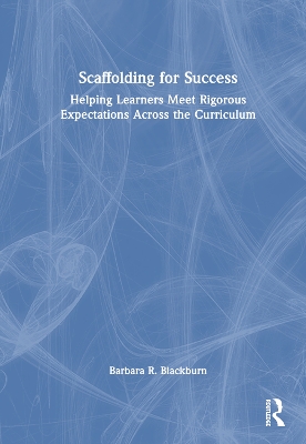 Scaffolding for Success: Helping Learners Meet Rigorous Expectations Across the Curriculum