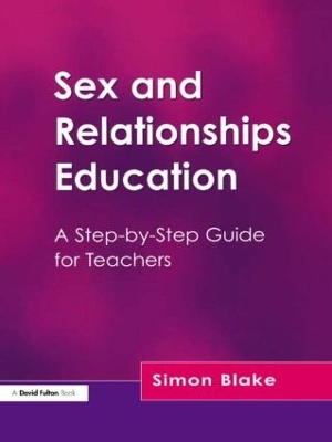 Sex and Relationships Education: A Step-by-Step Guide for Teachers