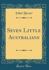 Seven Little Australians (Classic Reprint)