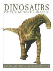 Dinosaurs of the Middle Jurassic: 25 Dinosaurs from 175-165 Million Years Ago