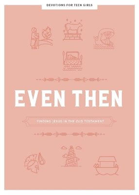 Even Then Teen Girls' Devotional