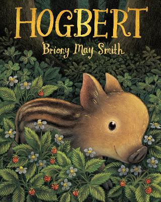 Hogbert: A modern classic for 3, 4 and 5 year-olds featuring a baby boar with a big personality and a nose like no other!