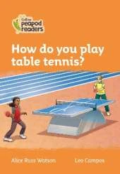 How do you play table tennis?: Level 4