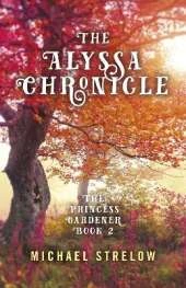 Alyssa Chronicle, The: The Princess Gardener, Book II