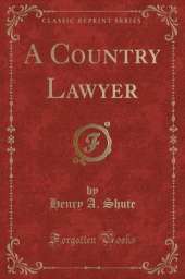 A Country Lawyer (Classic Reprint)