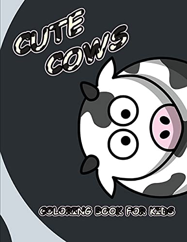 Cute Cows Coloring Book For Kids/Toddlers: A beautiful coloring book with cute cows
