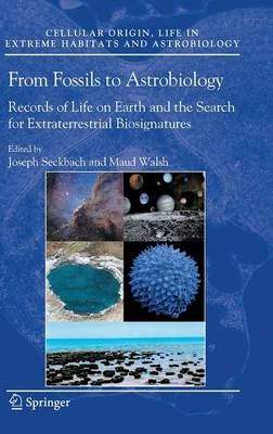 From Fossils to Astrobiology: Records of Life on Earth and the Search for Extraterrestrial Biosignatures