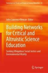Building Networks for Critical and Altruistic Science Education: Seeking Ubiquitous Social Justice and Environmental Vitality