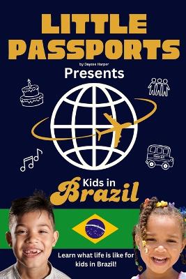 Kids in Brazil: Fun Facts About Brazil's Culture, Food, Holidays, and Daily Life for Children Ages 6-10