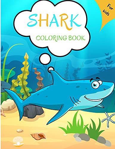 Shark Coloring Book: For Kids ages 4-8 Shark Book for Kids 5-7 3-8 Toddlers Boys Shark Activity Book for Kids Easy Level for Fun and Educational Purpose Preschool and Kindergarten