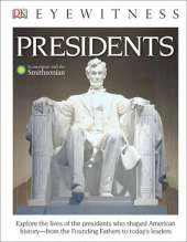 DK Eyewitness Books: Presidents: Explore the Lives of the Presidents Who Shaped American History from the Foundin