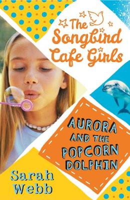 Aurora and the Popcorn Dolphin (The Songbird Cafe Girls 3)