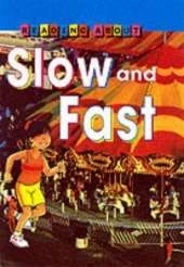 Slow and Fast