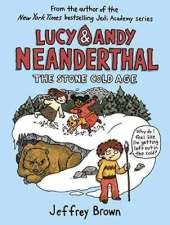 Lucy & Andy Neanderthal: The Stone Cold Age
