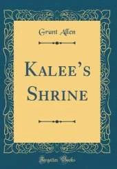 Kalees Shrine (Classic Reprint)