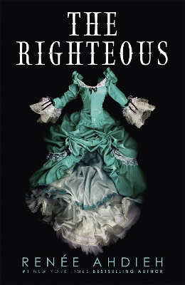 The Righteous: The third instalment in the The Beautiful series from the New York Times bestselling author of The Wrath and the Dawn