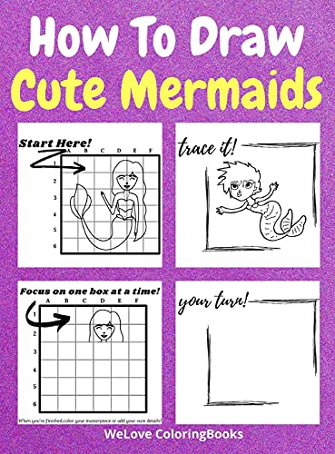 How To Draw Cute Mermaids: A Step-by-Step Drawing and Activity Book for Kids to Learn to Draw Nice Mermaids