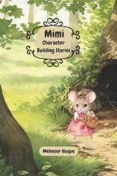 Mimi: Character Building Stories: Teach children about moral values: respect, empathy, kindness, loyalty, honesty