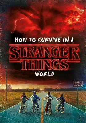 How to Survive in a Stranger Things World