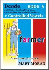 Dcode - Book 6 R Controlled Vowels: An Effective Reading Programme for Struggling and Dyslexic Students