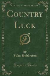 Country Luck (Classic Reprint)
