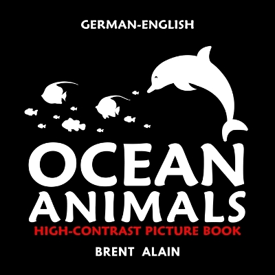 Ocean Animals German-English: Bilingual High-Contrast Picture Book for Newborns and Babies
