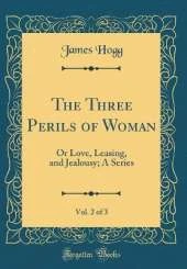The Three Perils of Woman, Vol. 2 of 3: Or Love, Leasing, and Jealousy; A Series (Classic Reprint)