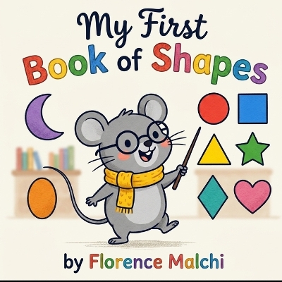 My First Book of Shapes: An Early Learning Picture Book for Toddlers, Preschoolers, and Kids Ages 1-4