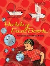 Hobby Fun Book: For Grade School Boys and Girls