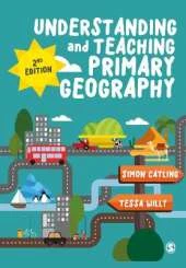 Understanding and Teaching Primary Geography