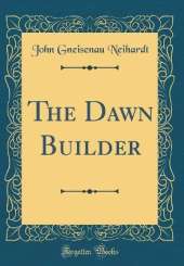 The Dawn Builder (Classic Reprint)