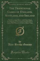 The Traditional Games of England, Scotland, and Ireland, Vol. 2: With Tunes, Singing-Rhymes, and Methods of Playing According to the Variants Extant and Recorded in Different Parts of the Kingdom; Oats and Beans-Would You Know; Together With a Memoir on t