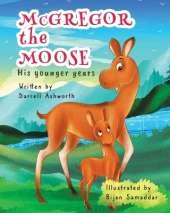 McGregor the Moose: His Younger Years