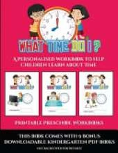 Printable Preschool Workbooks (What time do I?): A personalised workbook to help children learn about time